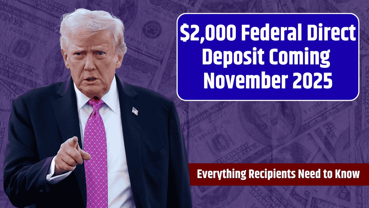 $2,000 Federal Direct Deposit Coming November 2025